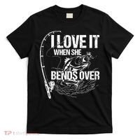 I Love It When She Bends Over Funny Fishing Lover T-Shirt thumb 0