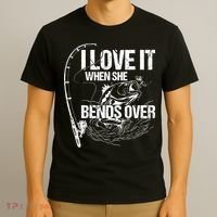 I Love It When She Bends Over Funny Fishing Lover T-Shirt thumb 3