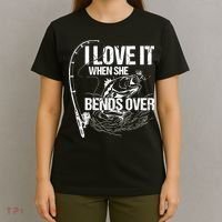 I Love It When She Bends Over Funny Fishing Lover T-Shirt thumb 4