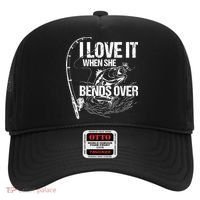 I Love It When She Bends Over Funny Fishing Lover Hat thumb 0