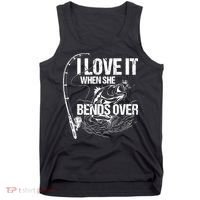 I Love It When She Bends Over Funny Fishing Lover Tank Top thumb 0