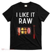 I Like It Raw Sushi Funny Sushi Raw Humor I Like It Raw T-Shirt thumb 0