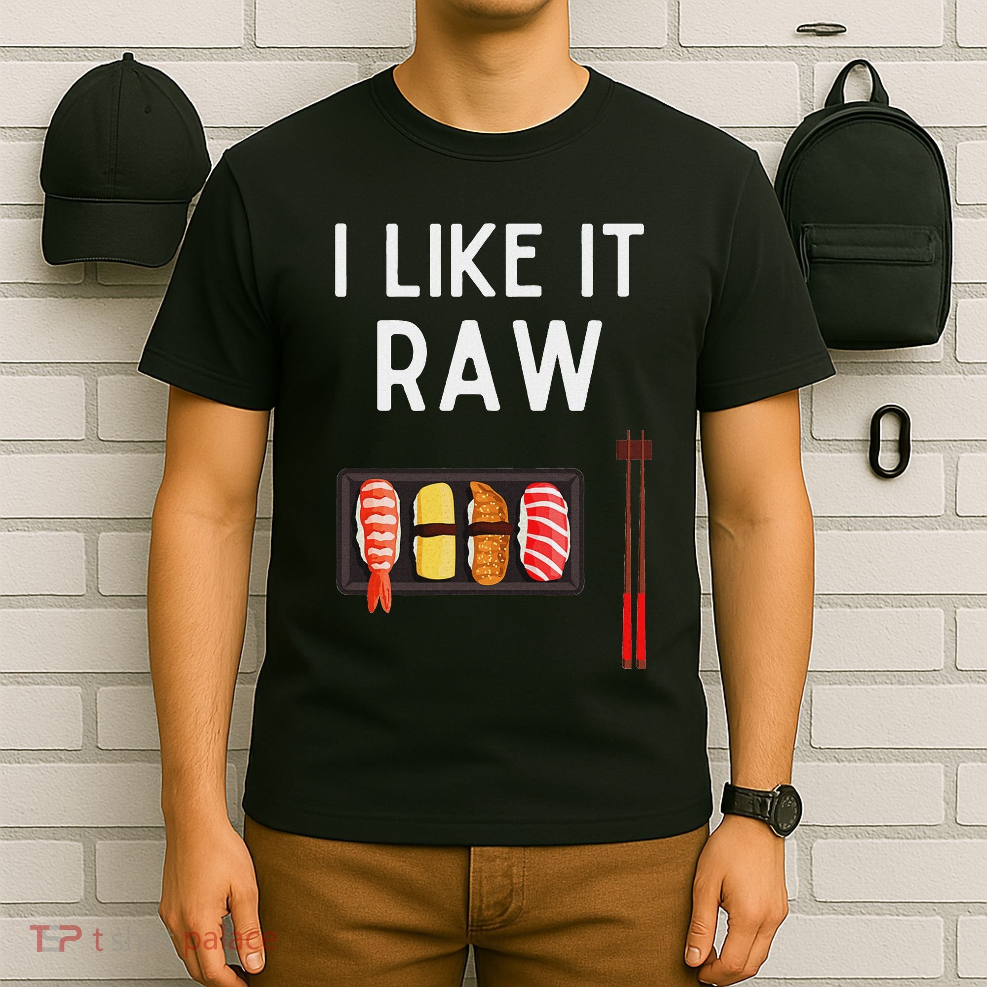 I Like It Raw Sushi Funny Sushi Raw Humor I Like It Raw T-Shirt