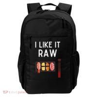 I Like It Raw Sushi Funny Sushi Raw Humor I Like It Raw Backpack thumb 0