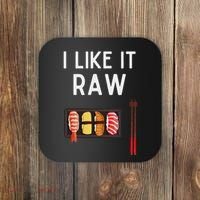 I Like It Raw Sushi Funny Sushi Raw Humor I Like It Raw Coaster thumb 0