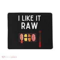 I Like It Raw Sushi Funny Sushi Raw Humor I Like It Raw Mousepad thumb 0
