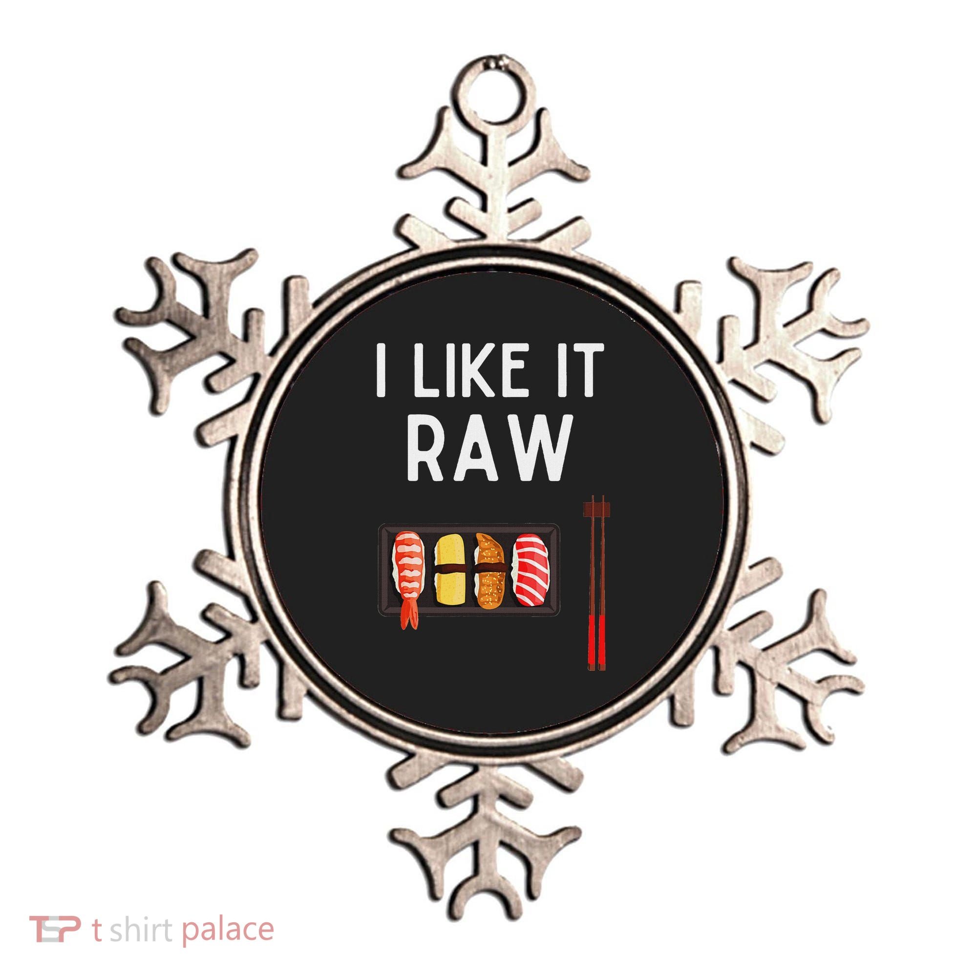 I Like It Raw Sushi Funny Sushi Raw Humor I Like It Raw Ornament