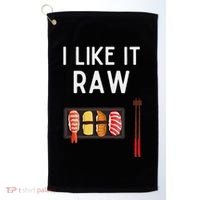 I Like It Raw Sushi Funny Sushi Raw Humor I Like It Raw Golf Towel thumb 0