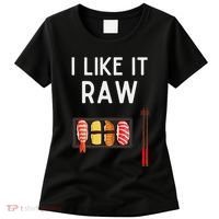 I Like It Raw Sushi Funny Sushi Raw Humor I Like It Raw Women's T-Shirt thumb 0