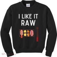I Like It Raw Sushi Funny Sushi Raw Humor I Like It Raw Kids Sweatshirt thumb 0