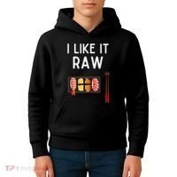 I Like It Raw Sushi Funny Sushi Raw Humor I Like It Raw Kids Hoodie thumb 4