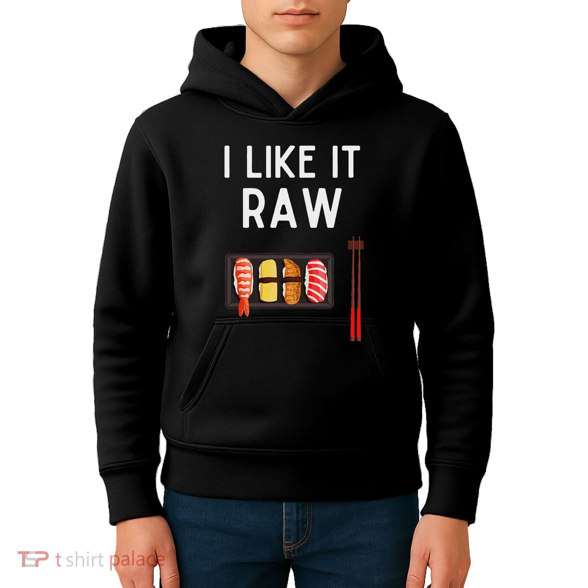 I Like It Raw Sushi Funny Sushi Raw Humor I Like It Raw Kids Hoodie