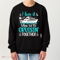 I Love It When We Are Cruisin Together Cruise Ship Lover Women's Sweatshirt thumb 0