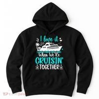 I Love It When We Are Cruisin Together Cruise Ship Lover Hoodie thumb 0