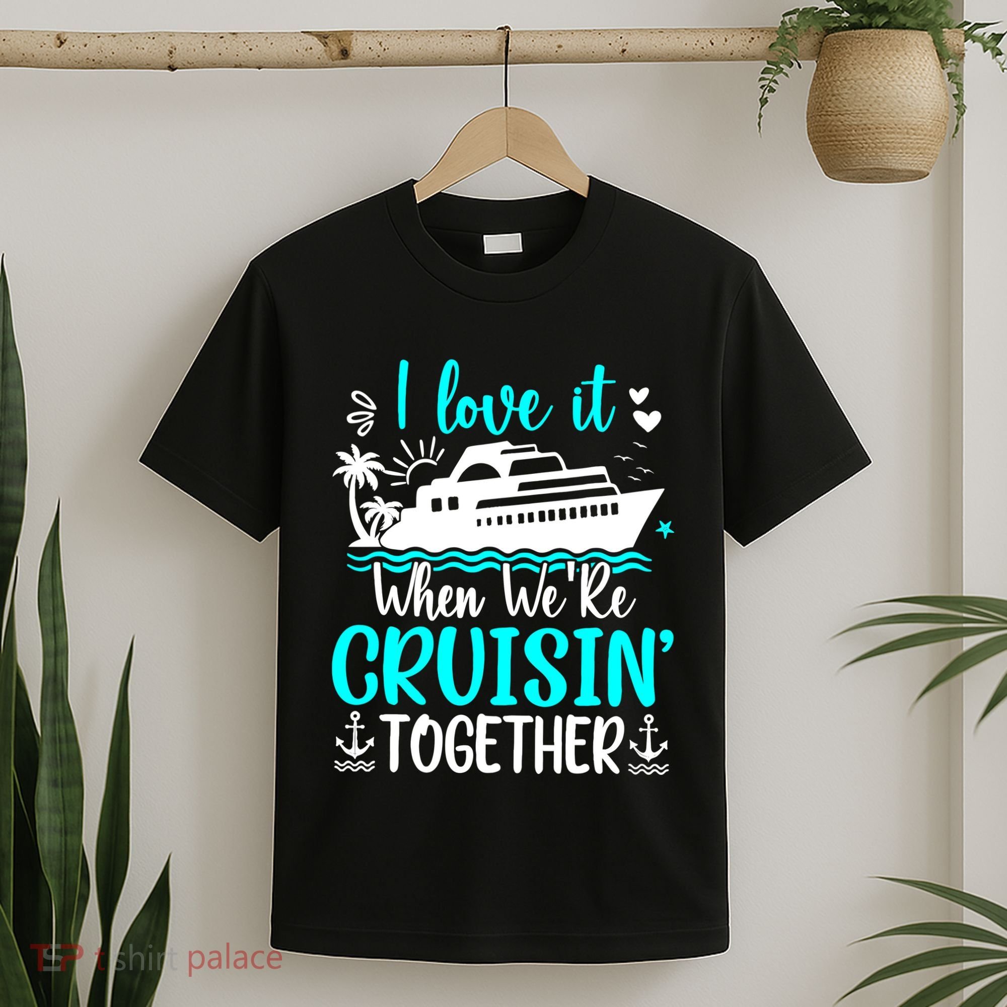 I Love It When We Are Cruisin Together Cruise Ship Lover T-Shirt