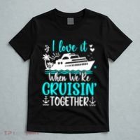 I Love It When We Are Cruisin Together Cruise Ship Lover T-Shirt thumb 5