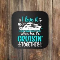 I Love It When We Are Cruisin Together Cruise Ship Lover Coaster thumb 0