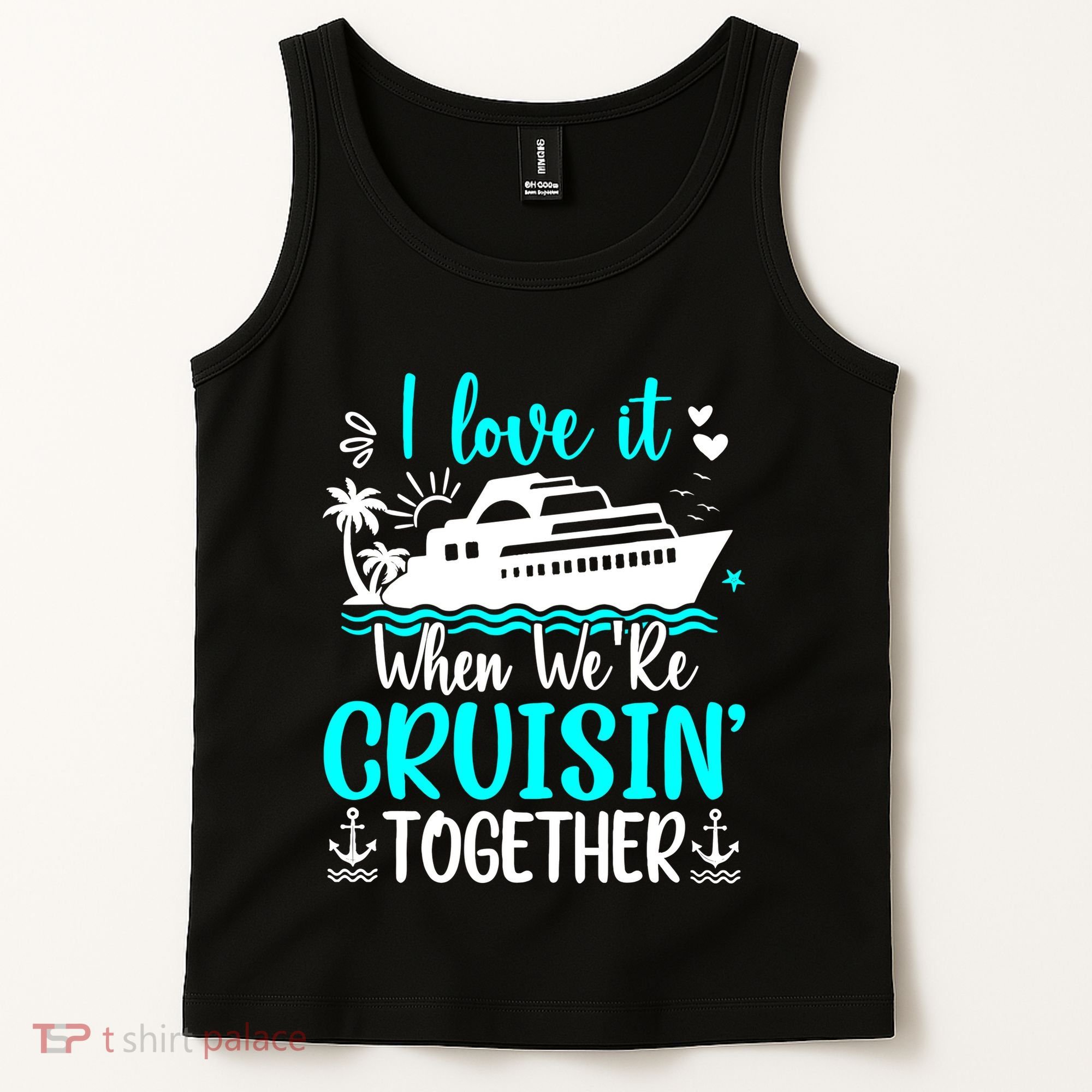 I Love It When We Are Cruisin Together Cruise Ship Lover Tank Top
