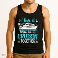 I Love It When We Are Cruisin Together Cruise Ship Lover Tank Top thumb 3