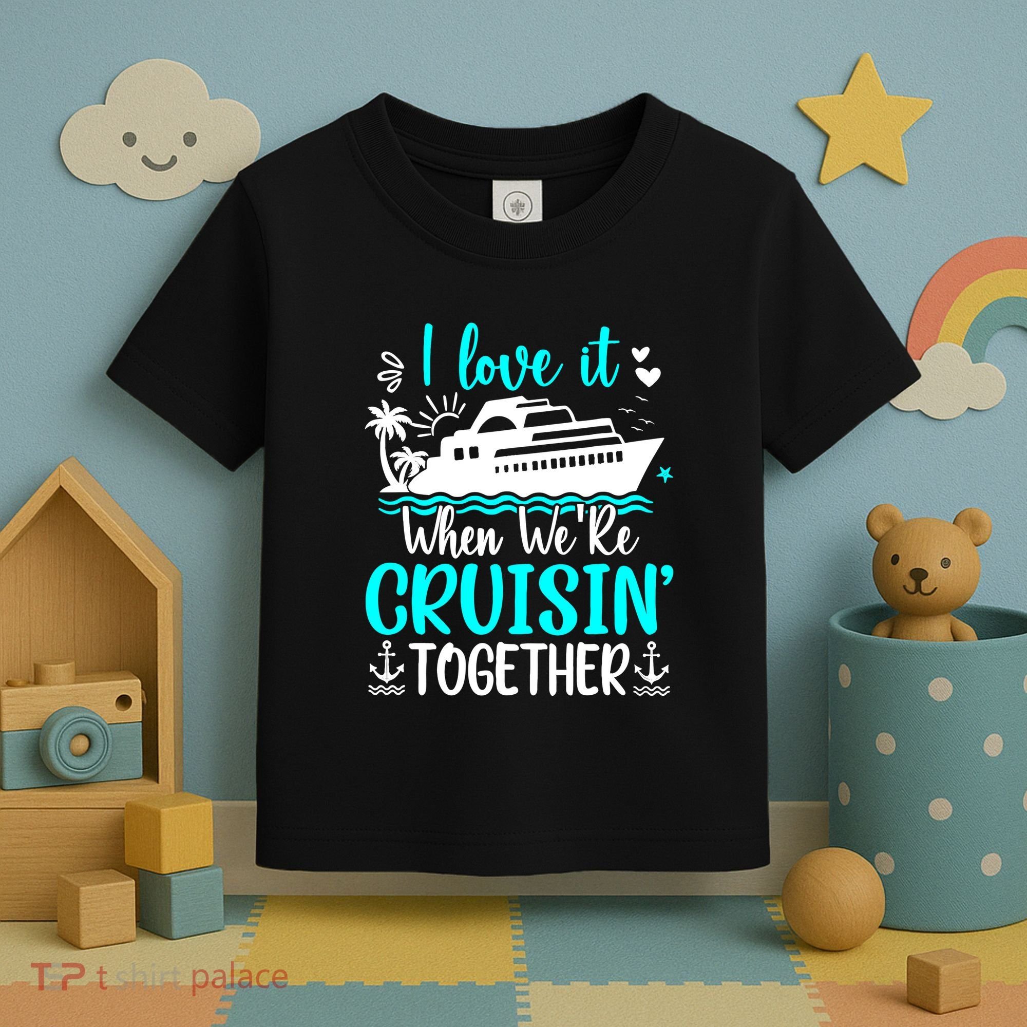 I Love It When We Are Cruisin Together Cruise Ship Lover Toddler T-Shirt
