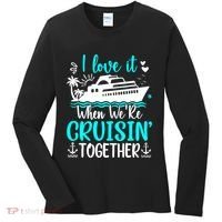 I Love It When We Are Cruisin Together Cruise Ship Lover Women's Long Sleeve Shirt thumb 0