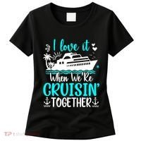 I Love It When We Are Cruisin Together Cruise Ship Lover Women's T-Shirt thumb 0