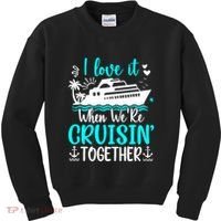 I Love It When We Are Cruisin Together Cruise Ship Lover Kids Sweatshirt thumb 0