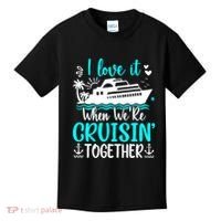 I Love It When We Are Cruisin Together Cruise Ship Lover Kids T-Shirt thumb 0
