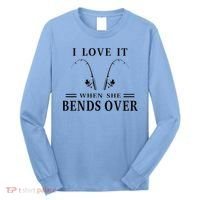 I Love It When She Bends Over Funny Fishing Long Sleeve Shirt thumb 0
