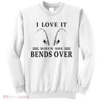 I Love It When She Bends Over Funny Fishing Sweatshirt thumb 0