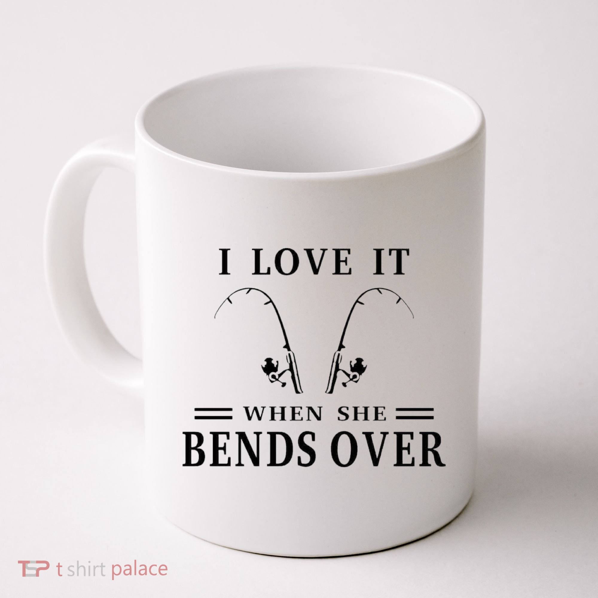 I Love It When She Bends Over Funny Fishing Coffee Mug