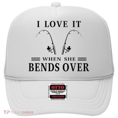 I Love It When She Bends Over Funny Fishing Hat