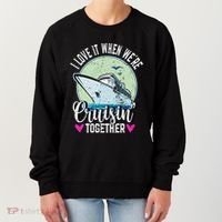 I Love It When Were Cruisin Together Boating Cruising Gift Women's Sweatshirt thumb 0