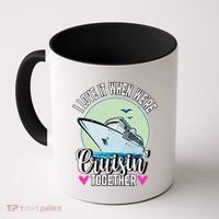 I Love It When Were Cruisin Together Boating Cruising Gift Coffee Mug thumb 0