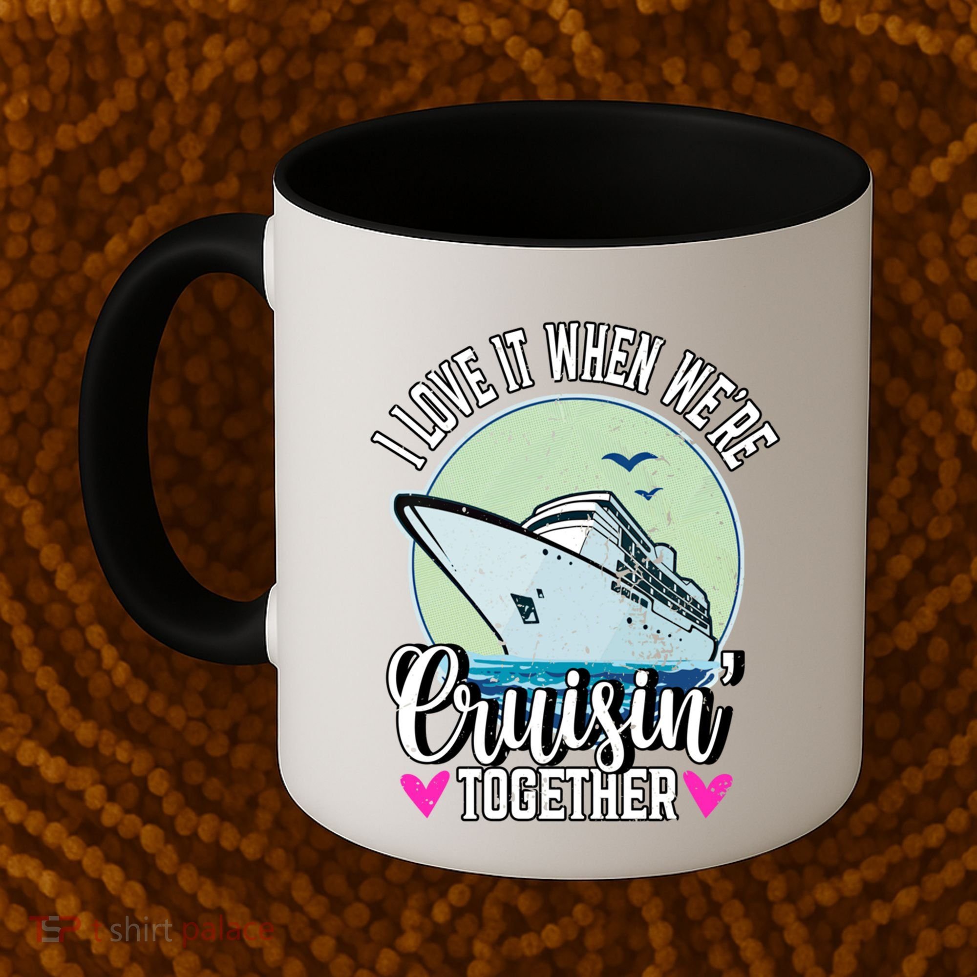 I Love It When Were Cruisin Together Boating Cruising Gift Coffee Mug