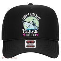I Love It When Were Cruisin Together Boating Cruising Gift Hat thumb 0