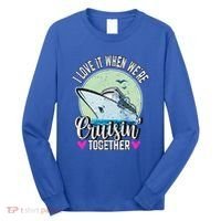 I Love It When Were Cruisin Together Boating Cruising Gift Long Sleeve Shirt thumb 0