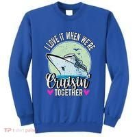 I Love It When Were Cruisin Together Boating Cruising Gift Sweatshirt thumb 0