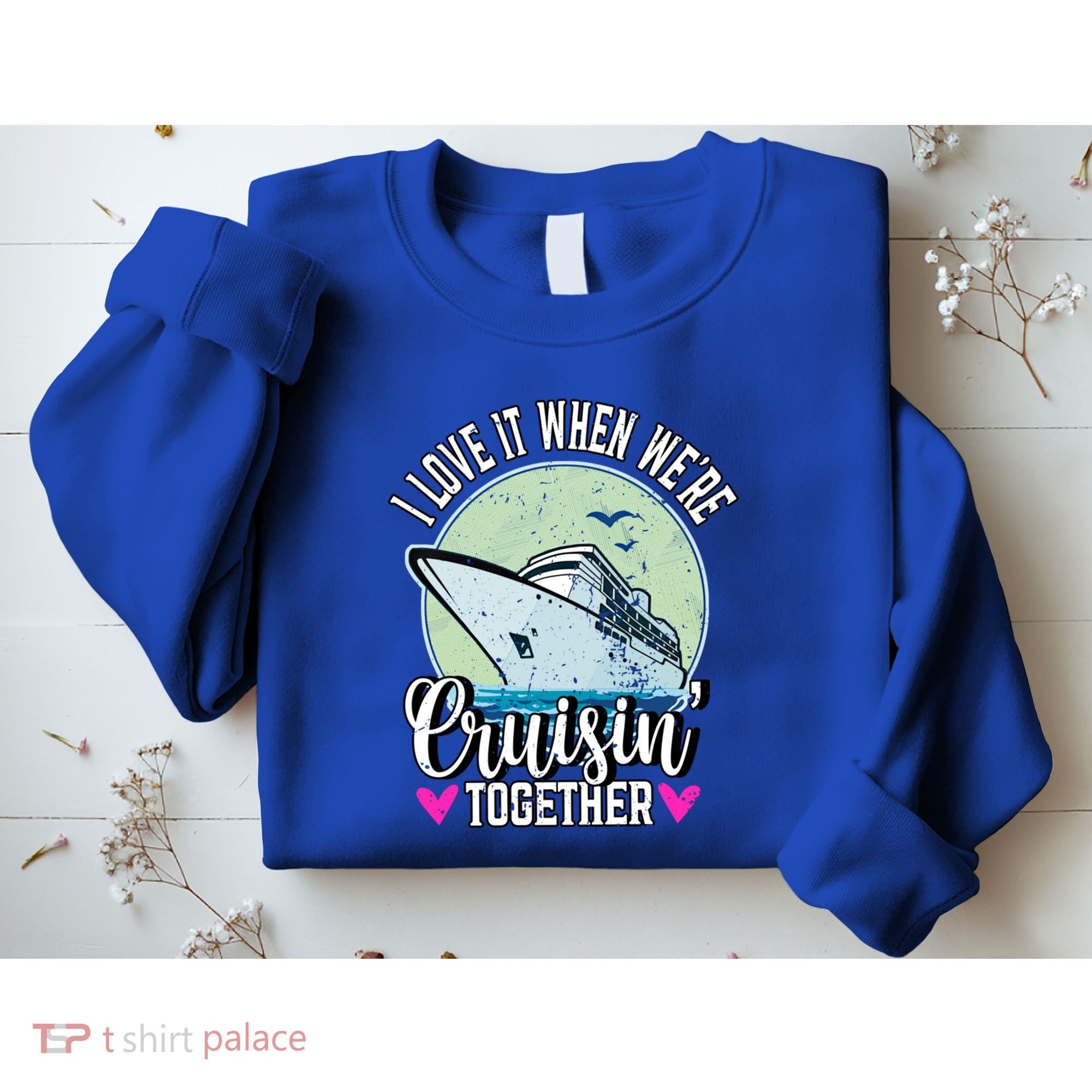 I Love It When Were Cruisin Together Boating Cruising Gift Sweatshirt