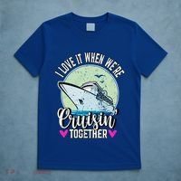 I Love It When Were Cruisin Together Boating Cruising Gift T-Shirt thumb 5