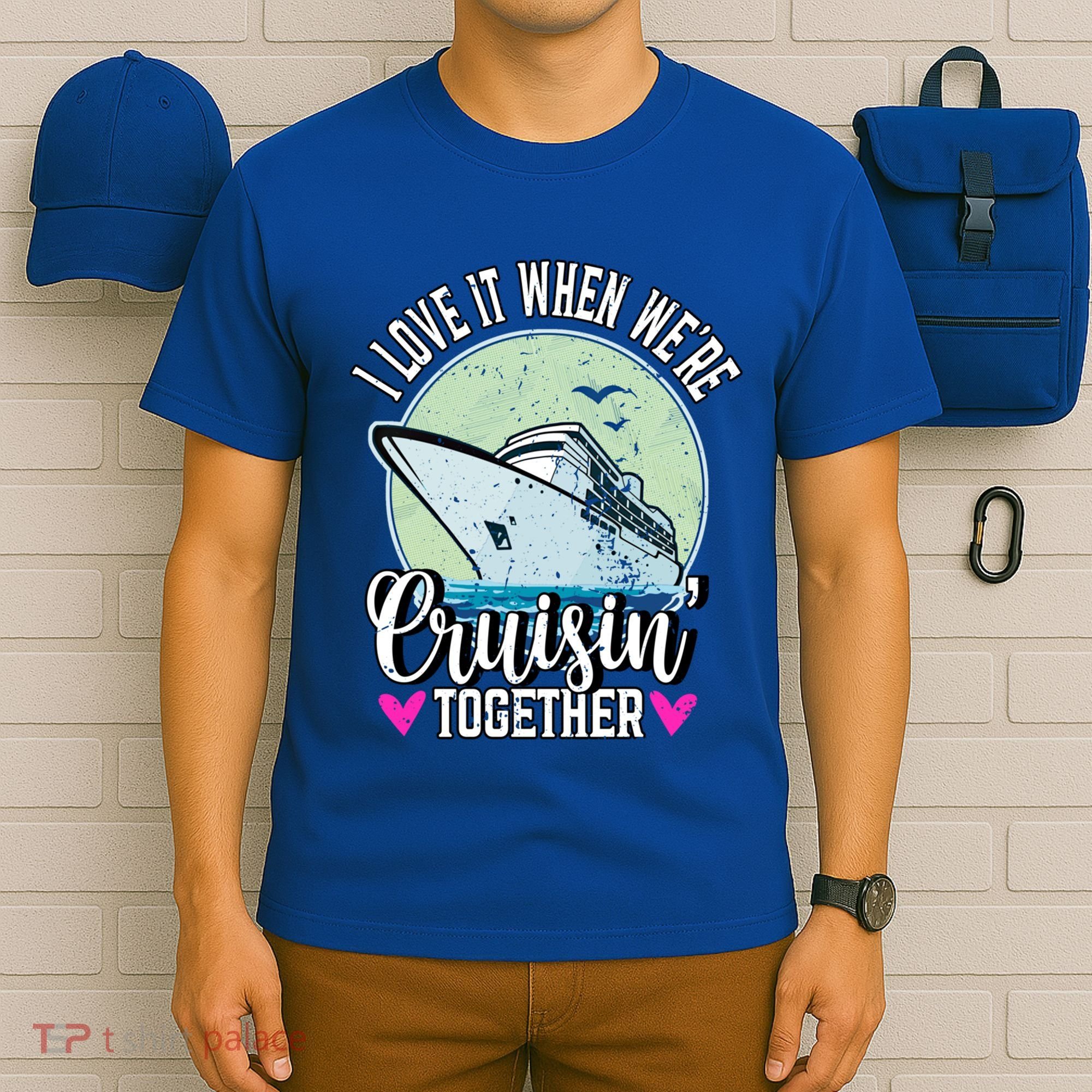I Love It When Were Cruisin Together Boating Cruising Gift T-Shirt