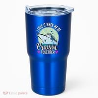 I Love It When Were Cruisin Together Boating Cruising Gift Tumbler thumb 0