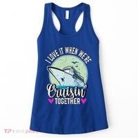 I Love It When Were Cruisin Together Boating Cruising Gift Women's Tank Top thumb 0