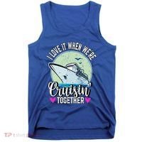 I Love It When Were Cruisin Together Boating Cruising Gift Tank Top thumb 0