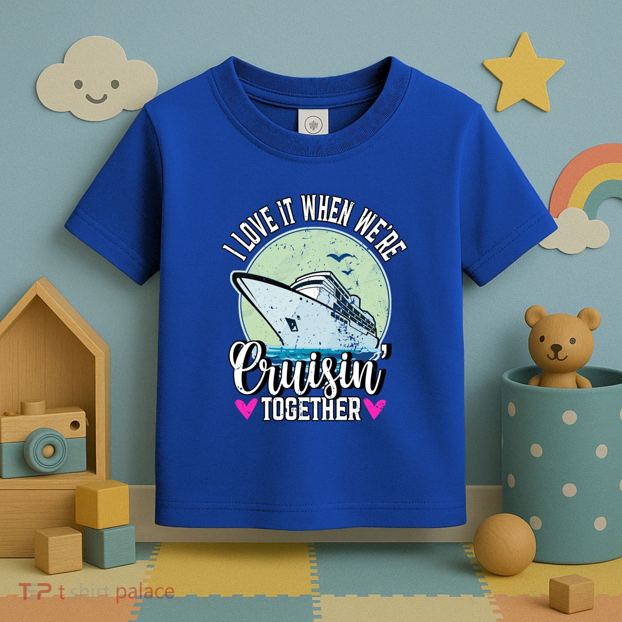I Love It When Were Cruisin Together Boating Cruising Gift Toddler T-Shirt