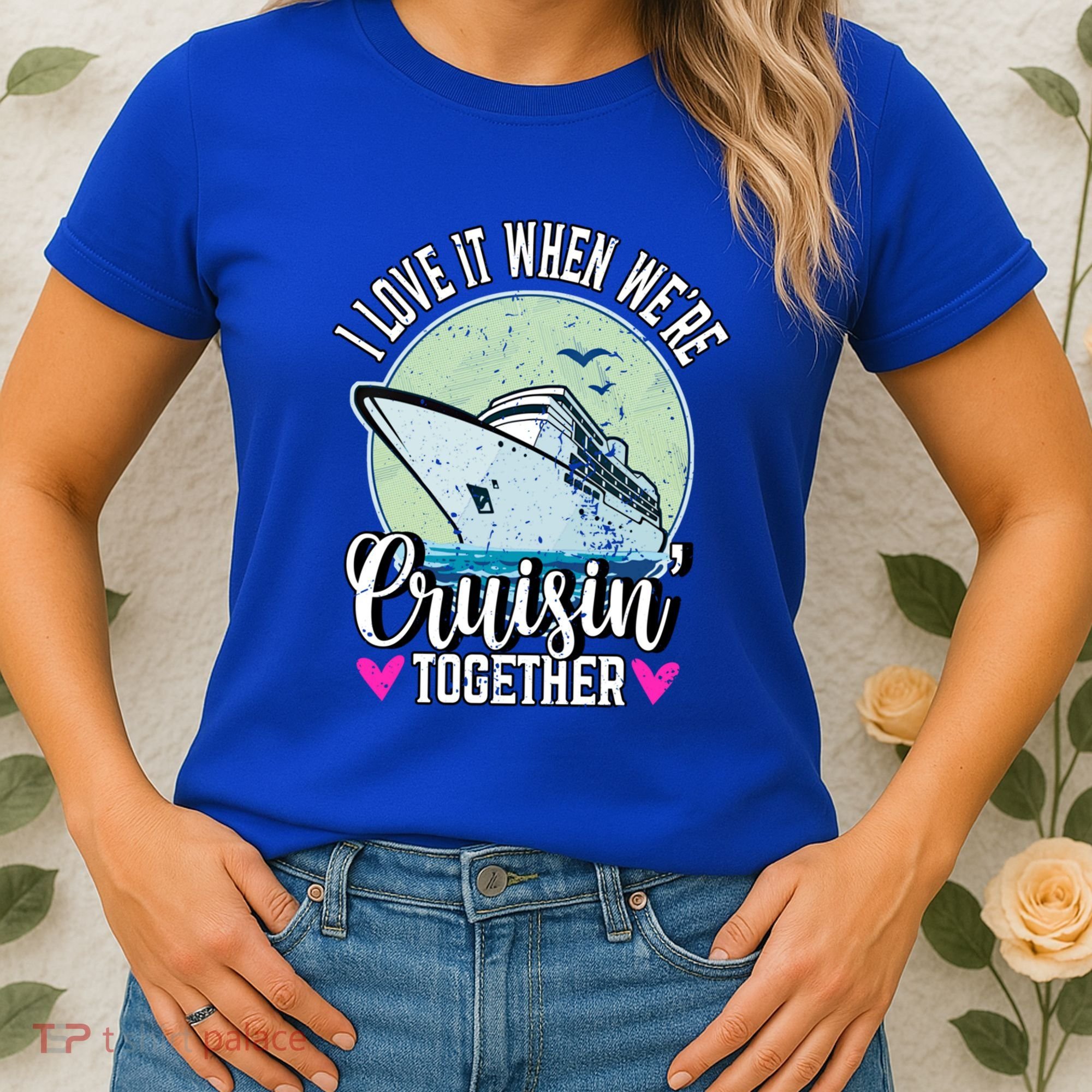 I Love It When Were Cruisin Together Boating Cruising Gift Women's T-Shirt