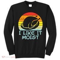 I Like It Moist Turkey Retro Funny Thanksgiving Sweatshirt thumb 0