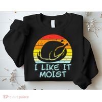 I Like It Moist Turkey Retro Funny Thanksgiving Sweatshirt thumb 2