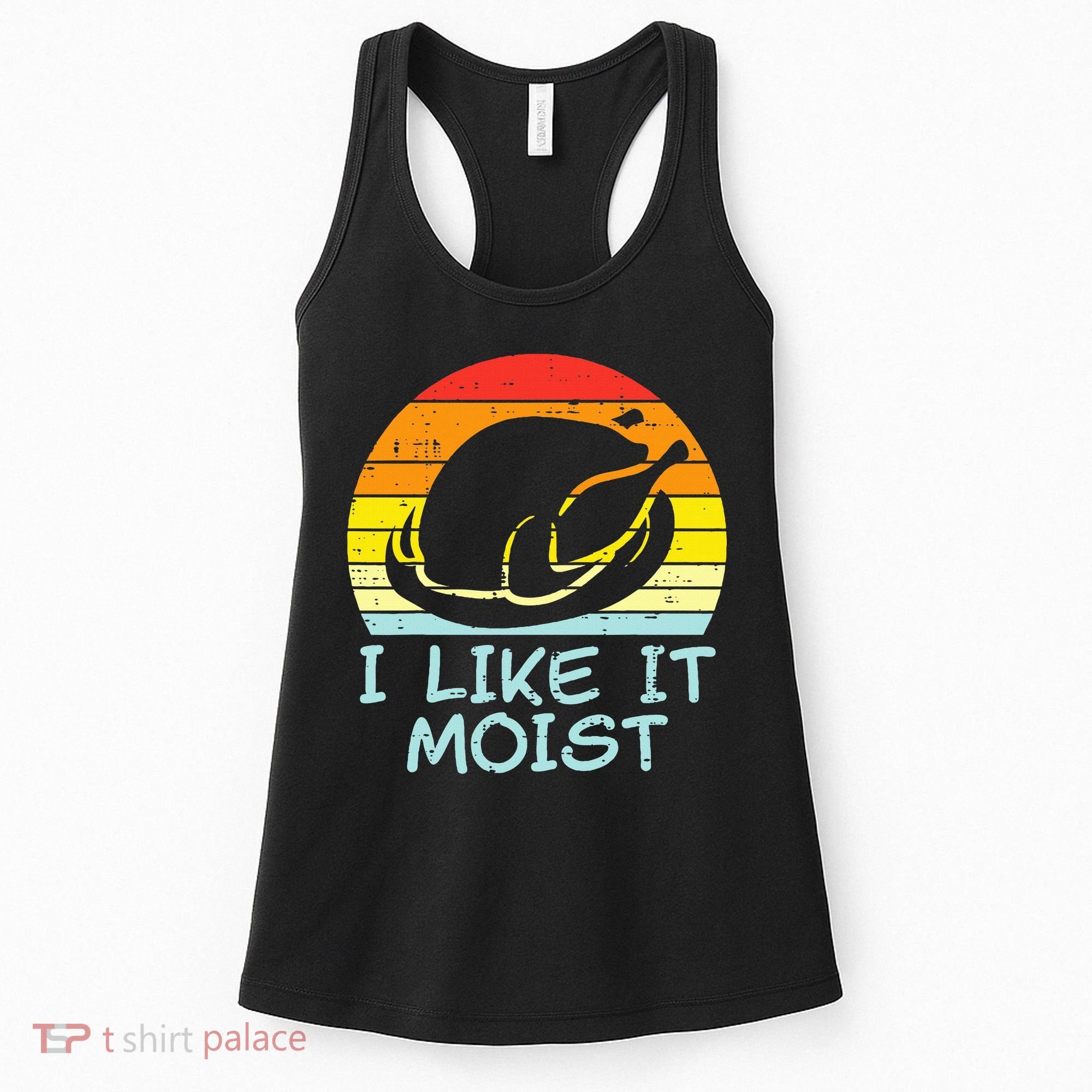 I Like It Moist Turkey Retro Funny Thanksgiving Women's Tank Top