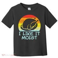 I Like It Moist Turkey Retro Funny Thanksgiving Toddler T-Shirt thumb 0